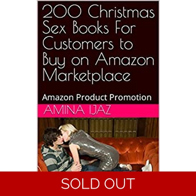 200 Christmas Sex Books For Customers to Buy on Amazon Marketplace: Amazon Product Promotion (Amazon Book Promotion 49) Kindle Edition by Amina Ijaz